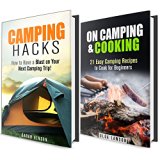 Camping Hacks Box Set: A Guide for Beginners on Camping with Mouthwatering Campfire Recipes (Wilderness Survival Tools and Bushcraft Survival)
