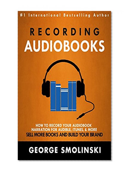 Recording Audiobooks: How To Get Started Recording Your Audiobook For Audible