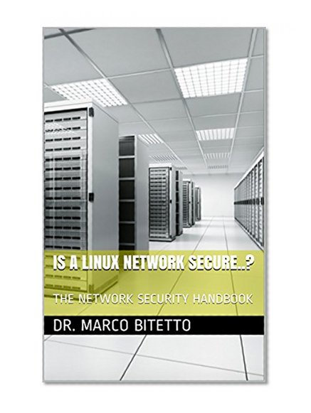 IS A LINUX NETWORK SECURE..?: THE NETWORK SECURITY HANDBOOK