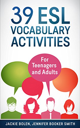 39 ESL Vocabulary Activities: For Teenagers and Adults