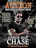 Action Writers' Phrase Book: Essential Reference for All Authors of Action, Adventure & Thrillers (Writers' Phrase Books Book 3)