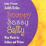 Snappy Sassy Salty: Wise Words for Authors and Writers