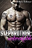 Stepbrother: Unbreakable (A Billionaire Stepbrother Romance)