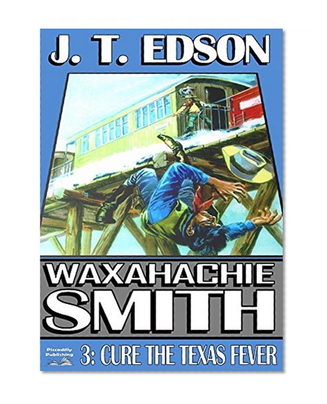 Cure the Texas Fever (A Waxahachie Smith Western Book 3)