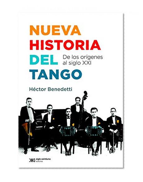 Nueva historia del tango: de los orÃ­genes al siglo XXI (Singular) (Spanish Edition)