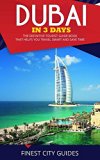 Dubai in 3 Days: The Definitive Tourist Guide Book That Helps You Travel Smart and Save Time (UAE Travel Guide)
