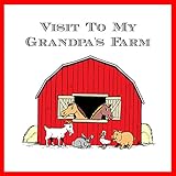 Visit To My Grandpa's Farm: Educational Books About Animals For Kids