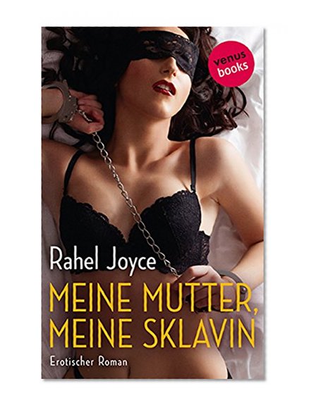 Meine Mutter, meine Sklavin: Erotischer Roman (German Edition)