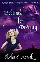 Destined for Divinity (ALMOST HUMAN ~ The Second Trilogy (Volume 3))