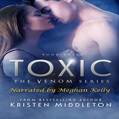 Toxic: Venom Series, Book 3