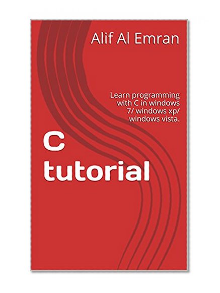 C tutorial: Learn programming with C in windows 7/ windows xp/ windows vista.