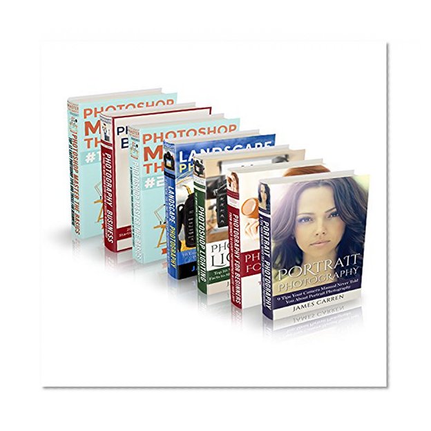 Photography: Digital Photography Box Set - The Complete Guide to Mastering Portrait Photography, Landscape Photography, Lighting, Photoshop, and the Business of Photography
