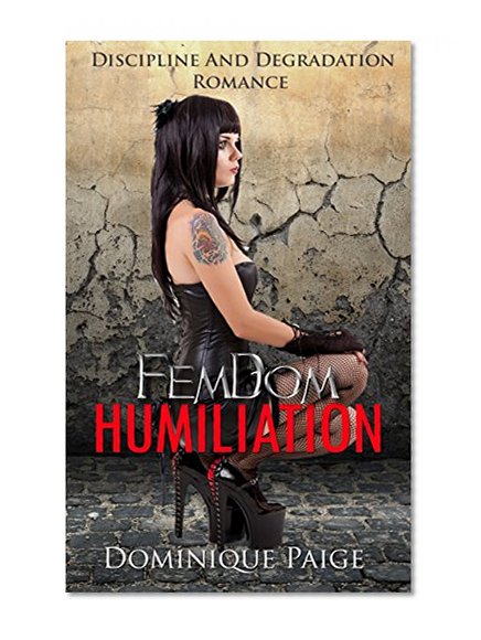 FemDom Humiliation: Discipline And Degradation Romance