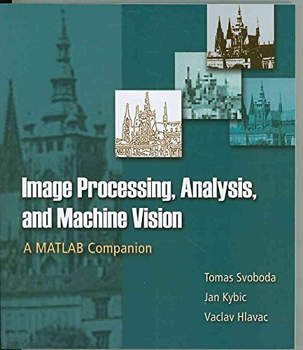 [Image Processing, Analysis and Machine Vision: A MATLAB Companion] (By: Tomas Svoboda) [published: August, 2007]