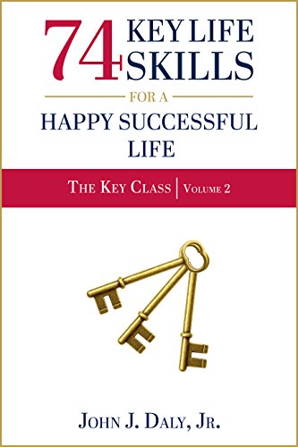 74 Key Life Skills for a Happy, Successful Life (The Key Class Book 2)