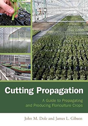 [Cutting Propagation: A Guide to Propagating and Producing Floriculture Crops] (By: John M. Dole) [published: August, 2006]