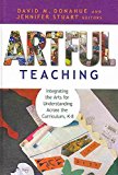 [Artful Teaching: Integrating the Arts for Understanding Across the Curriculum K-8] (By: David M. Donahue) [published: August, 2010]