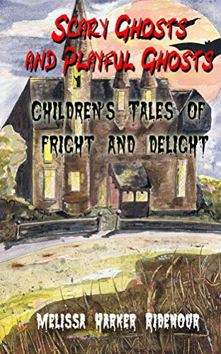 Scary Ghosts and Playful Ghosts: Children's Tales of Fright and Delight