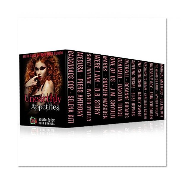 Unearthly Appetites: 14 Book Paranormal Supernatural MEGA Bundle (Excite Spice Boxed Sets)
