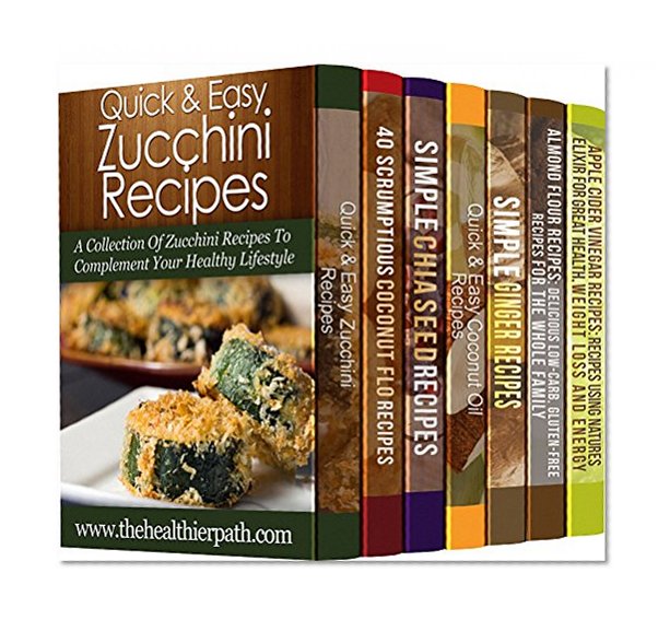 7 Practical Recipe Books With Specific, Yet Delicious Ingredients: 206 Recipes That Will Turn Even Zucchinis & Ginger into Amazing Treats