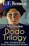 The Complete DODO TRILOGY: Dodo - A Detail of the Day, Dodo's Daughter & Dodo Wonders: From Bright Young Things to wartime Mayfair: a biting social chronicle