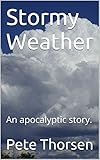 Stormy Weather: An apocalyptic story.