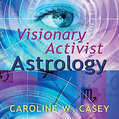 Visionary Activist Astrology: Become a Secret Agent for Transformation
