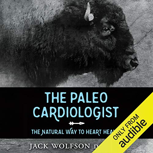 The Paleo Cardiologist: The Natural Way to Heart Health