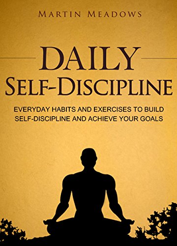 Book Cover Daily Self-Discipline: Everyday Habits and Exercises to Build Self-Discipline and Achieve Your Goals (Simple Self-Discipline Book 2)