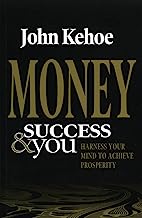 Money Success & You: Harness Your Mind to Achieve Prosperity