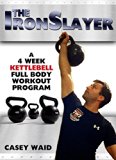 The IronSlayer: A four week kettlebell body transformation program