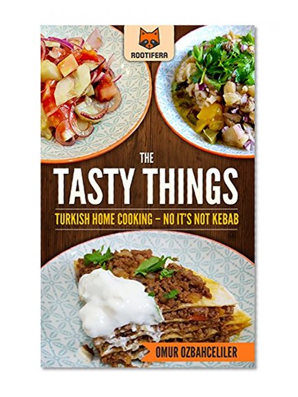 The Tasty Things: Turkish Home Cooking - No It's Not Kebab