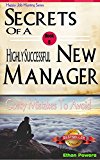 Secrets Of A Highly Successful New Manager: Costly mistakes to avoid (Happy Job Hunting Series Book 5)