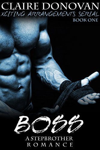 Boss: A Stepbrother Romance: Book One (Xciting Arrangements Series 1)