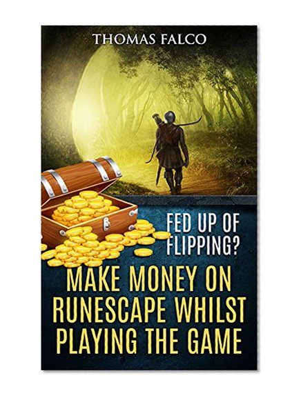 Fed up of flipping? Make money on Runescape whilst playing the game