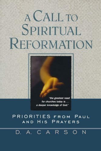 A Call to Spiritual Reformation by D. A. Carson (1992-06-01)