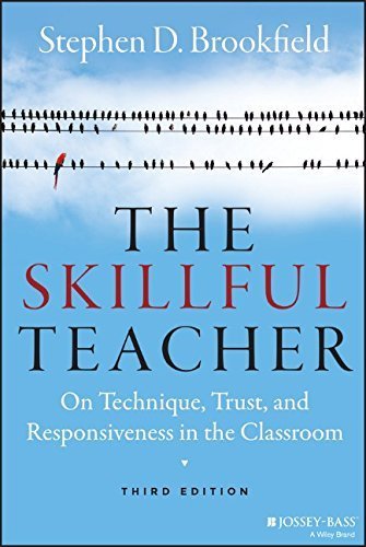 The Skillful Teacher: On Technique, Trust, and Responsiveness in the Classroom by Stephen D. Brookfield (2015-03-09)