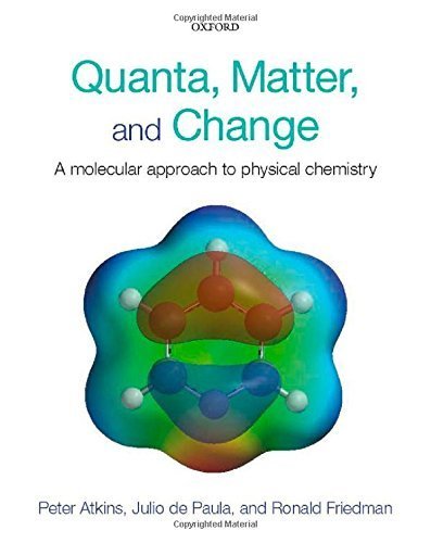 Quanta, Matter, and Change: A molecular approach to physical chemistry by Peter Atkins (2008-11-13)