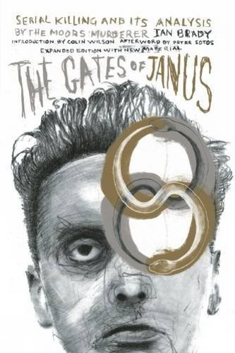 Gates of Janus, The : An Analysis of Serial Murder by England's Most Hated Criminal by Ian Brady (2015-07-31)