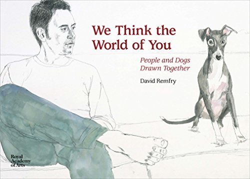 We Think the World of You: People and Dogs DrawnTogether by David Remfry (2015-10-26)