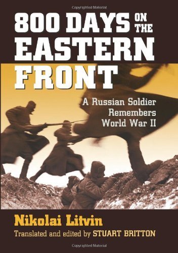 800 Days on the Eastern Front: A Russian Soldier Remembers World War II (Modern War Studies) by Nikolai Litvin (2007-04-28)