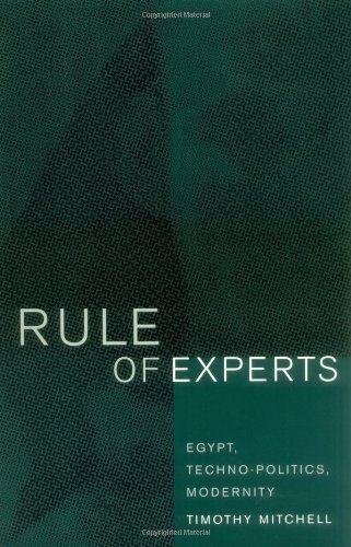 Rule of Experts: Egypt, Techno-Politics, Modernity by Timothy Mitchell (2002-12-06)