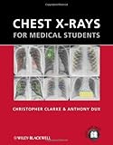 Chest X-rays for Medical Students by Christopher Clarke (2011-11-04)