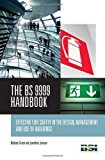 The BS 9999 Handbook. Effective fire safety in the design, management and use of buildings by Michael Green (2010-05-31)