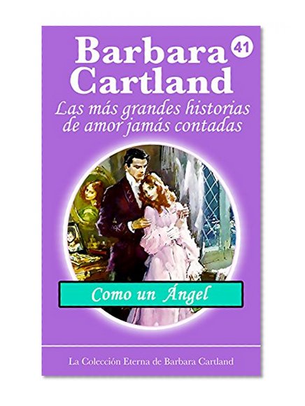 41.Como un Ángel (La Colección Eterna de Barbara Cartland) (Spanish Edition)