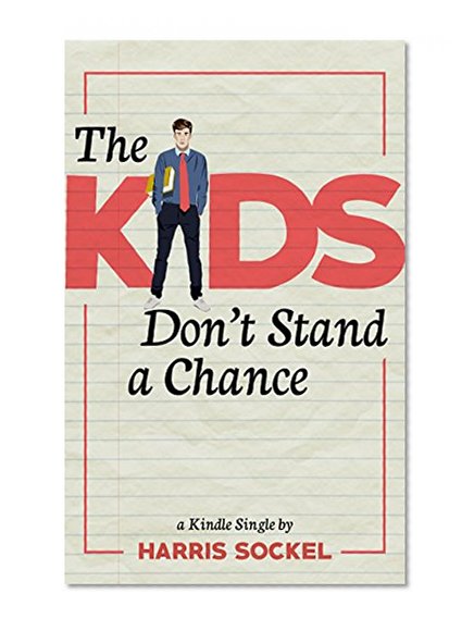 The Kids Don't Stand a Chance: Growing Up in Teach For America (Kindle Single)