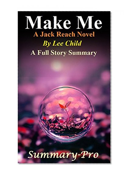 Make Me: A Jack Reacher Novel--By Lee Child -- A Full Novel Summary! (Make Me: A Full Novel Summary-- Novel, Book, Paperback, Child, Audiobook, Audible)