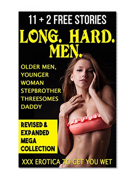 EROTICA: Taboo: LONG. HARD. MEN. Steamy Romance Fiction Short Stories for Women (11 Book Bundle + 2 Bonus Naughty Sex Tales) (Menages, MMF, Stepbrother, Older Men, Daddy)