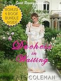 ROMANCE: Regency Romance: Duchess in Waiting (Sweet Victorian Fantasy Romance) (Sweet Regency Historical Romance Short Stories)