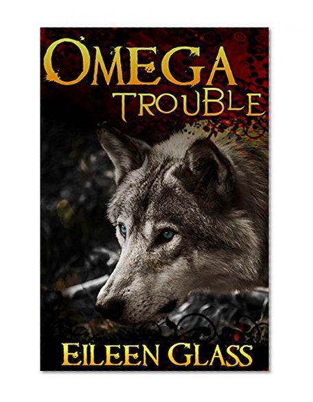 Omega #1: Trouble (M/M Wolf Shifter Romance)
